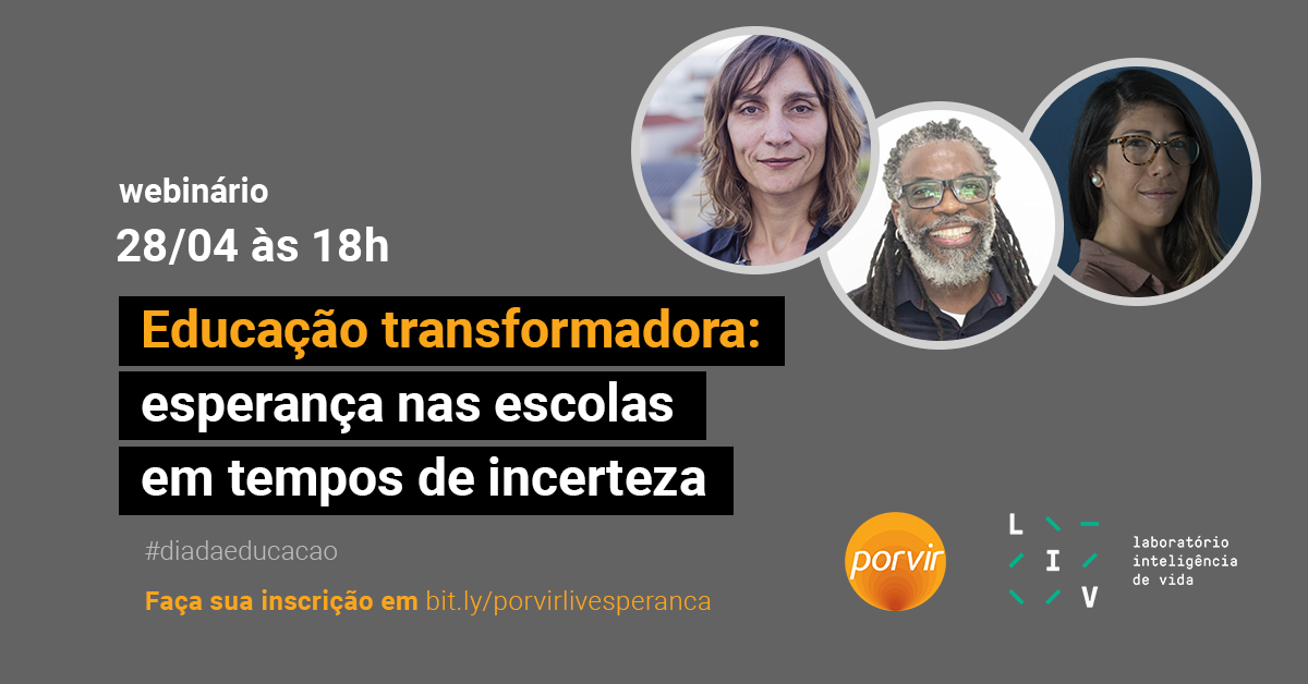 Webinário Porvir/LIV Esperança nas Escolas em Tempos de Incerteza