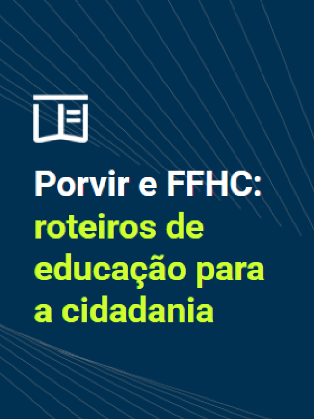 Porvir e FFHC: roteiros de educação para a cidadania